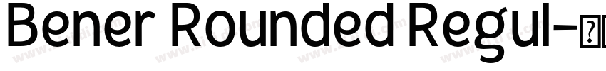 Bener Rounded Regul字体转换 Bener Rounded Regul字体转换